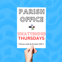 Parish Office UNATTENDED THURSDAYS